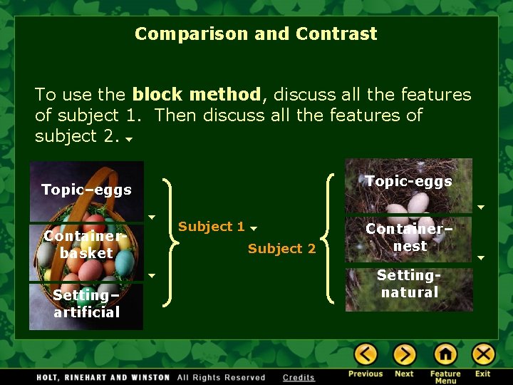 Comparison and Contrast To use the block method, discuss all the features of subject