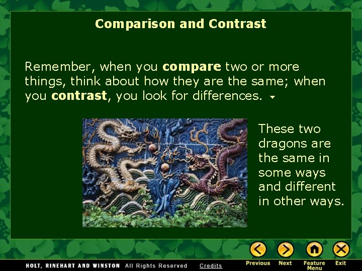 Comparison and Contrast Remember, when you compare two or more things, think about how