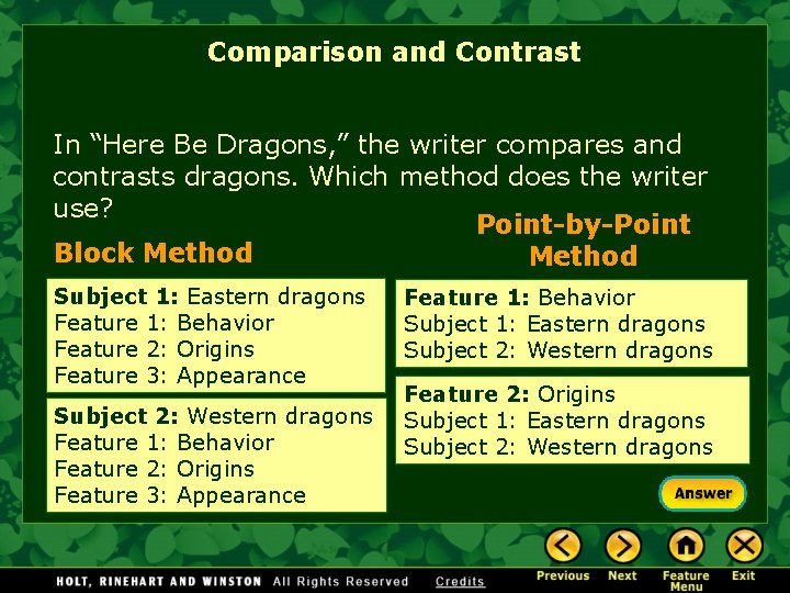 Comparison and Contrast In “Here Be Dragons, ” the writer compares and contrasts dragons.