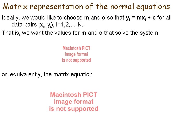 Matrix representation of the normal equations Ideally, we would like to choose m and