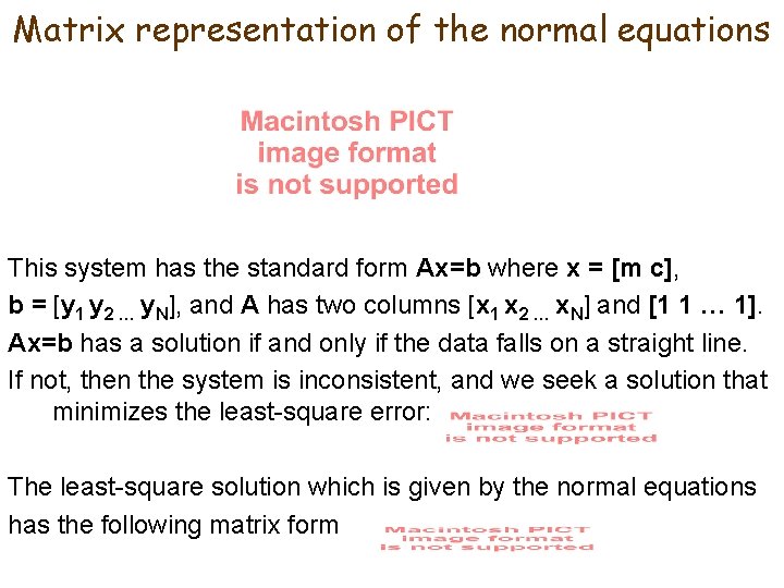 Matrix representation of the normal equations This system has the standard form Ax=b where