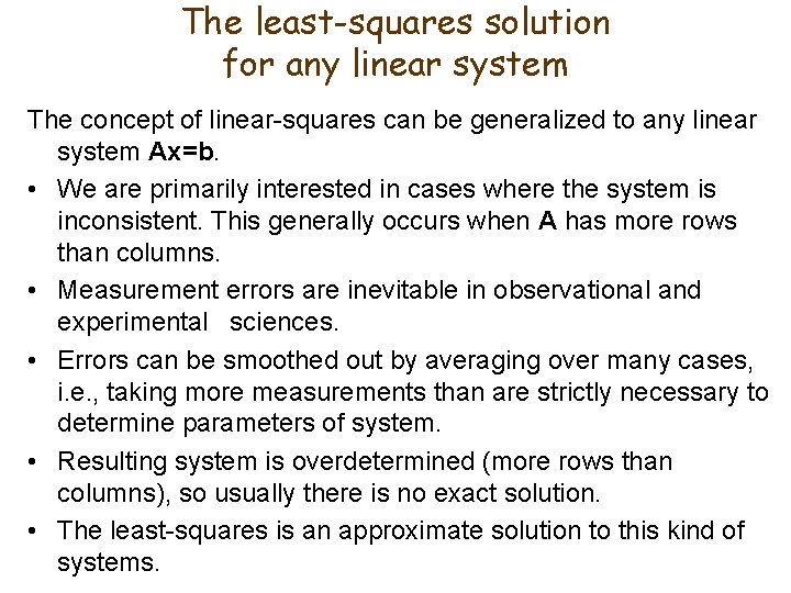 The least-squares solution for any linear system The concept of linear-squares can be generalized