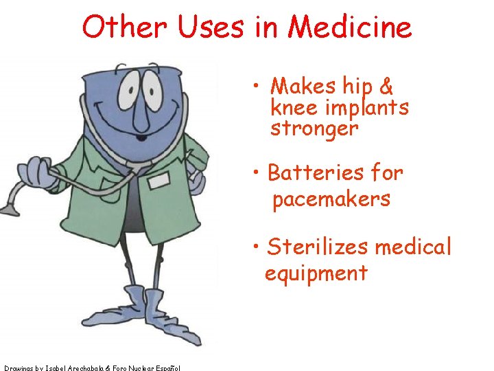 Other Uses in Medicine • Makes hip & knee implants stronger • Batteries for Other Uses in Medicine • Makes hip & knee implants stronger • Batteries for
