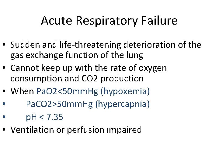 Acute Respiratory Failure • Sudden and life-threatening deterioration of the gas exchange function of