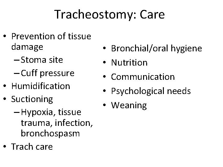 Tracheostomy: Care • Prevention of tissue damage – Stoma site – Cuff pressure •