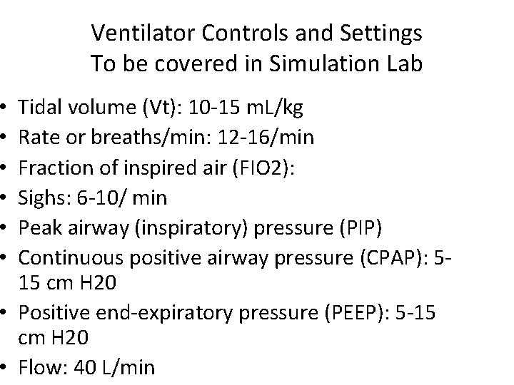 Ventilator Controls and Settings To be covered in Simulation Lab Tidal volume (Vt): 10