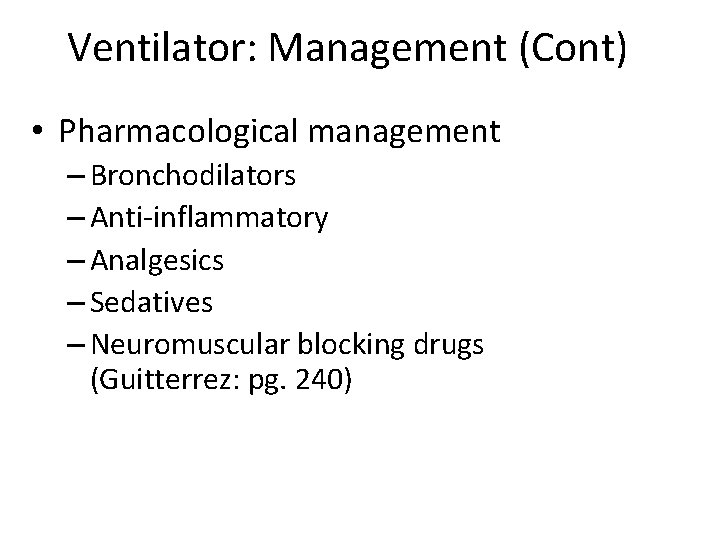 Ventilator: Management (Cont) • Pharmacological management – Bronchodilators – Anti-inflammatory – Analgesics – Sedatives