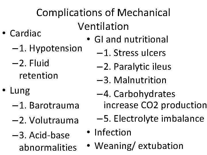 Complications of Mechanical Ventilation • Cardiac • GI and nutritional – 1. Hypotension –