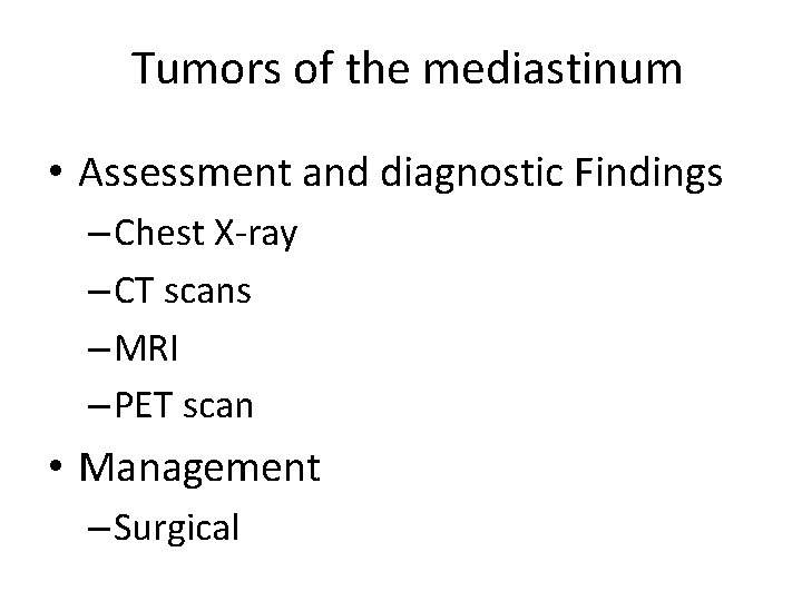 Tumors of the mediastinum • Assessment and diagnostic Findings – Chest X-ray – CT