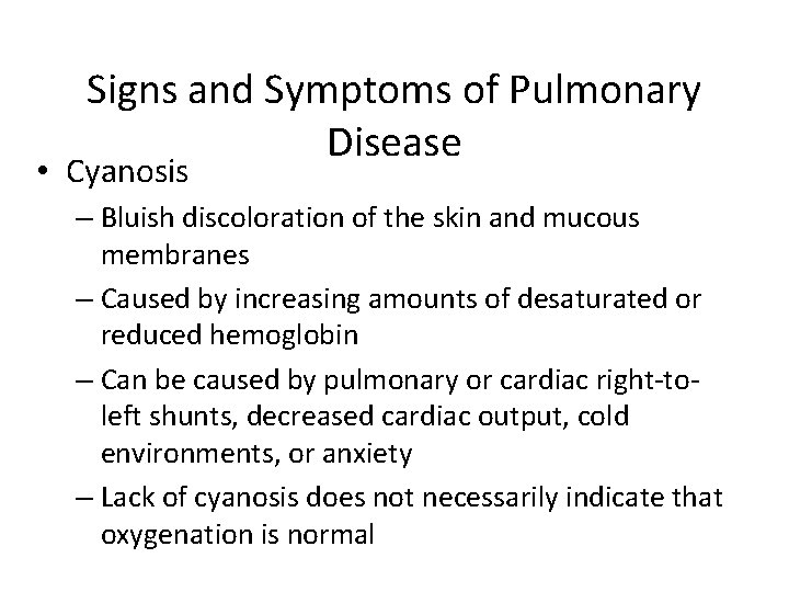 Signs and Symptoms of Pulmonary Disease • Cyanosis – Bluish discoloration of the skin