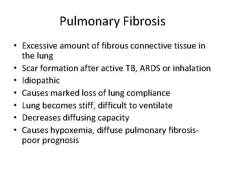 Pulmonary Fibrosis • Excessive amount of fibrous connective tissue in the lung • Scar