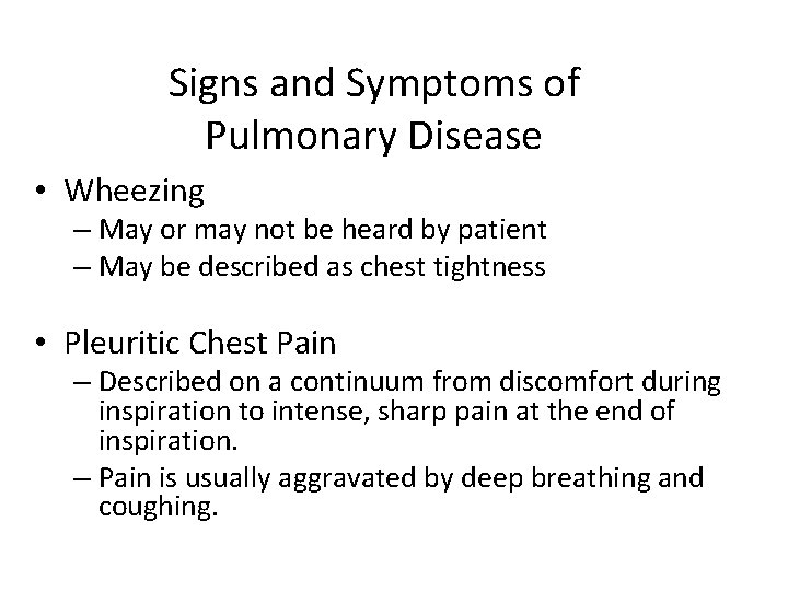 Signs and Symptoms of Pulmonary Disease • Wheezing – May or may not be