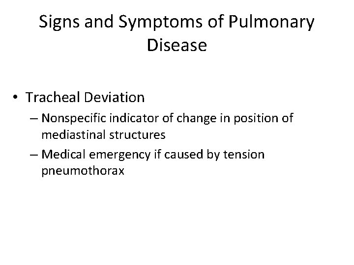 Signs and Symptoms of Pulmonary Disease • Tracheal Deviation – Nonspecific indicator of change