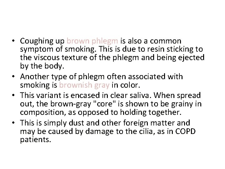  • Coughing up brown phlegm is also a common symptom of smoking. This