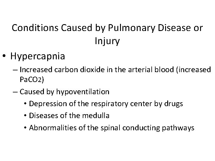 Conditions Caused by Pulmonary Disease or Injury • Hypercapnia – Increased carbon dioxide in