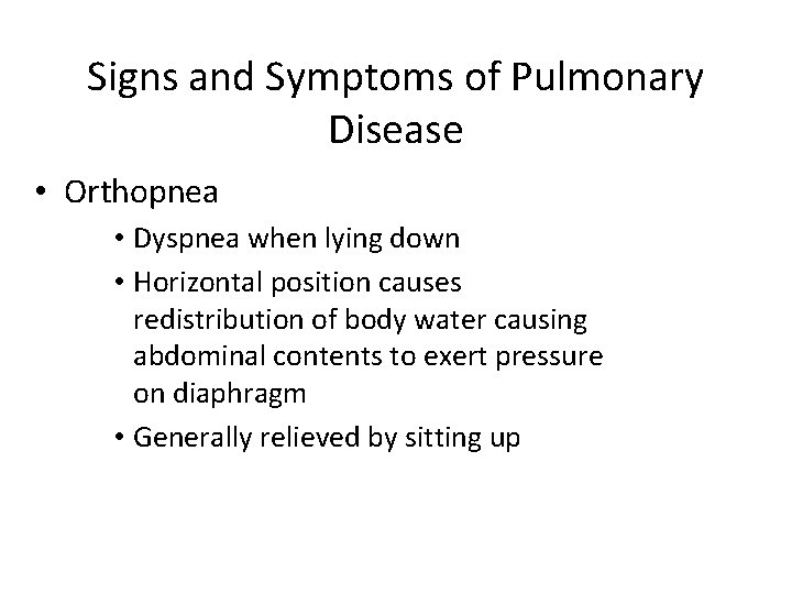 Signs and Symptoms of Pulmonary Disease • Orthopnea • Dyspnea when lying down •