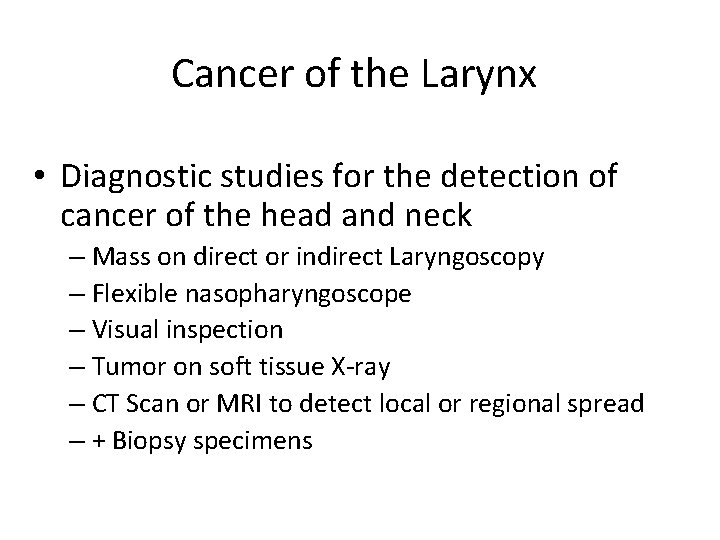 Cancer of the Larynx • Diagnostic studies for the detection of cancer of the