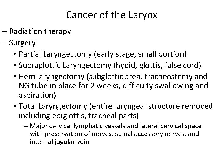 Cancer of the Larynx – Radiation therapy – Surgery • Partial Laryngectomy (early stage,