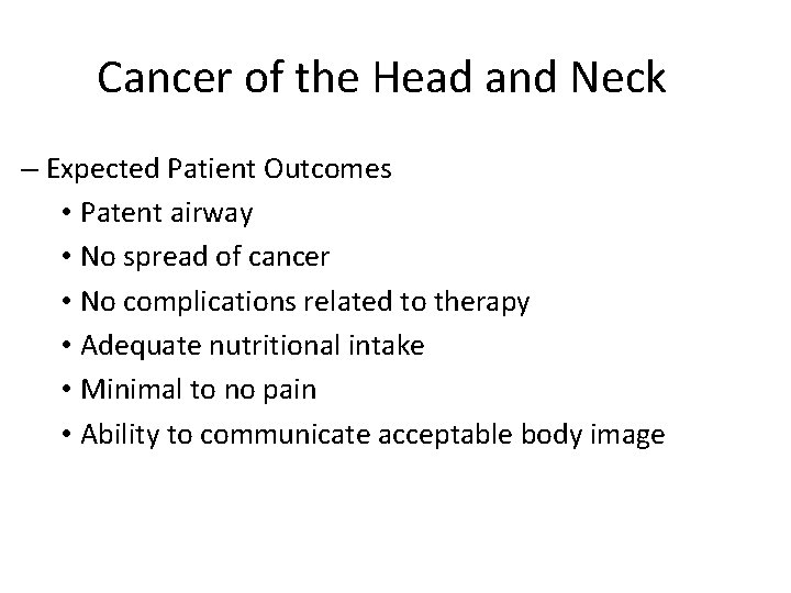 Cancer of the Head and Neck – Expected Patient Outcomes • Patent airway •