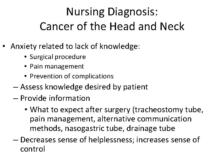 Nursing Diagnosis: Cancer of the Head and Neck • Anxiety related to lack of