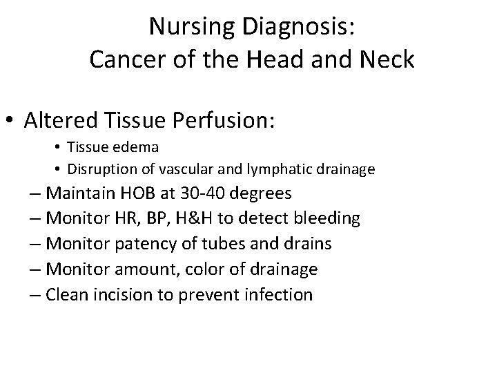 Nursing Diagnosis: Cancer of the Head and Neck • Altered Tissue Perfusion: • Tissue