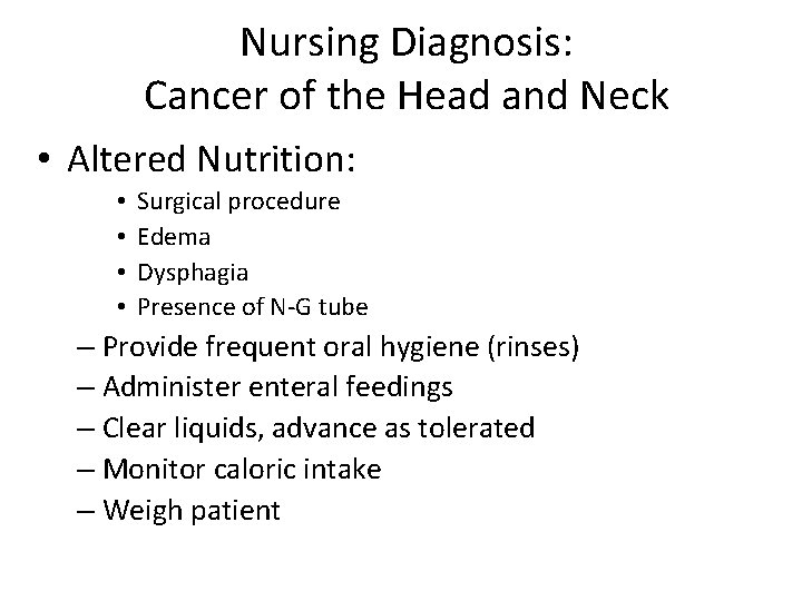 Nursing Diagnosis: Cancer of the Head and Neck • Altered Nutrition: • • Surgical