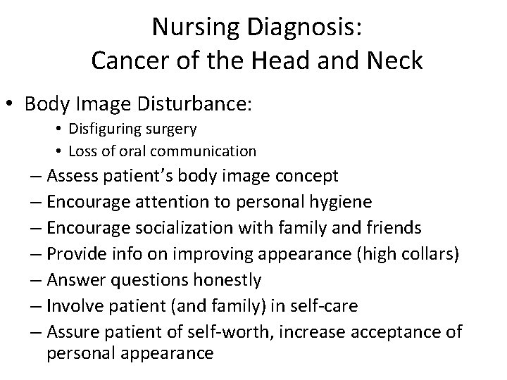 Nursing Diagnosis: Cancer of the Head and Neck • Body Image Disturbance: • Disfiguring