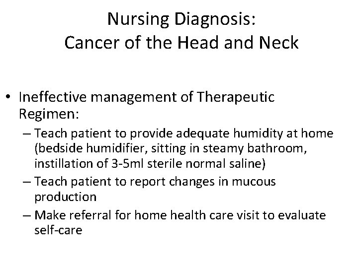 Nursing Diagnosis: Cancer of the Head and Neck • Ineffective management of Therapeutic Regimen: