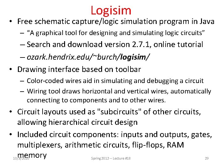 Logisim • Free schematic capture/logic simulation program in Java – “A graphical tool for