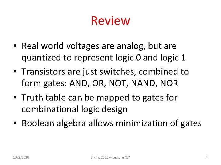 Review • Real world voltages are analog, but are quantized to represent logic 0