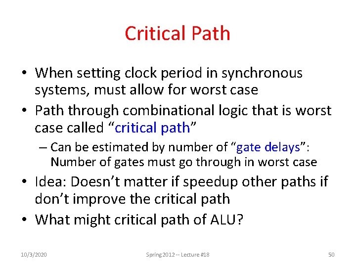 Critical Path • When setting clock period in synchronous systems, must allow for worst