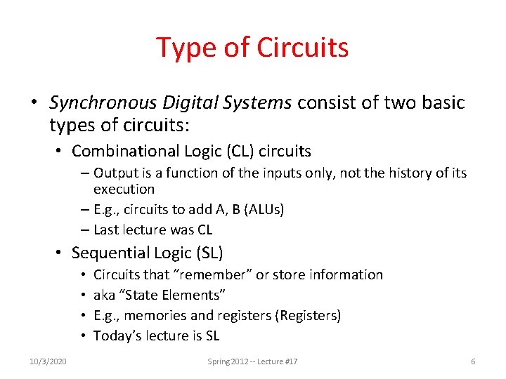 Type of Circuits • Synchronous Digital Systems consist of two basic types of circuits: