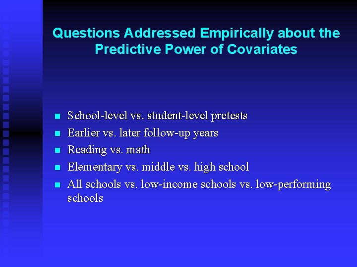 Questions Addressed Empirically about the Predictive Power of Covariates n n n School-level vs.