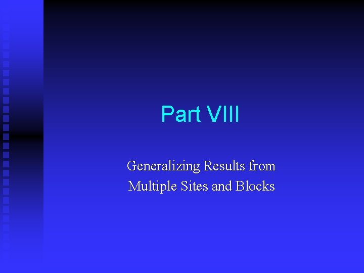 Part VIII Generalizing Results from Multiple Sites and Blocks 