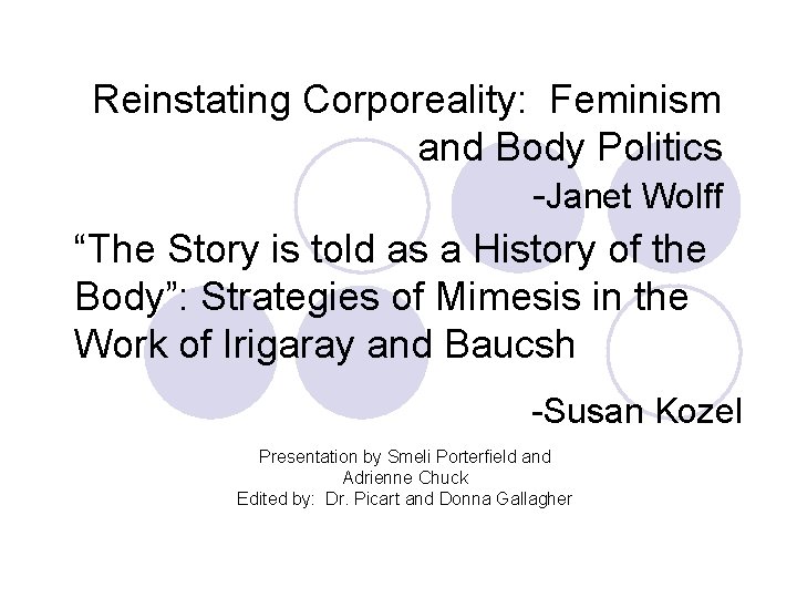 Reinstating Corporeality: Feminism and Body Politics -Janet Wolff “The Story is told as a