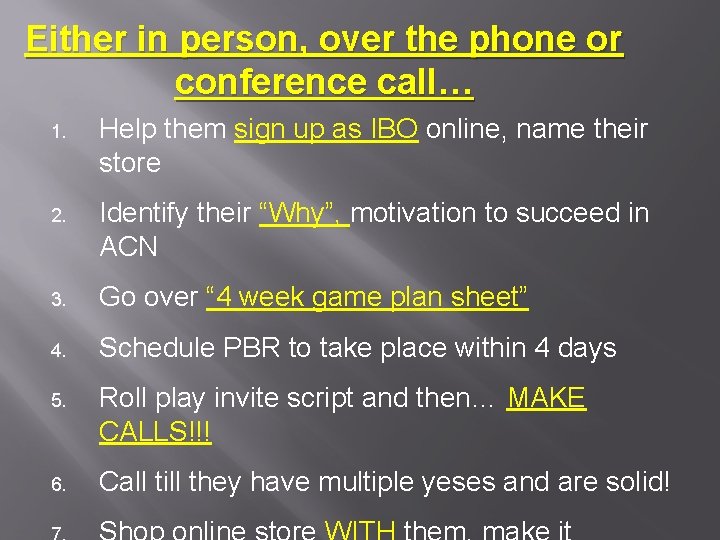 Either in person, over the phone or conference call… 1. Help them sign up Either in person, over the phone or conference call… 1. Help them sign up