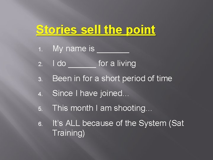 Stories sell the point 1. My name is _______ 2. I do ______ for Stories sell the point 1. My name is _______ 2. I do ______ for