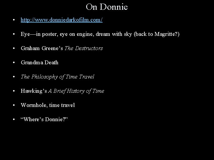 On Donnie • http: //www. donniedarkofilm. com/ • Eye—in poster, eye on engine, dream