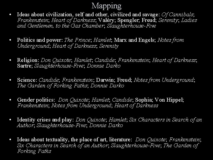 Mapping • Ideas about civilization, self and other, civilized and savage: Of Cannibals; Frankenstein;