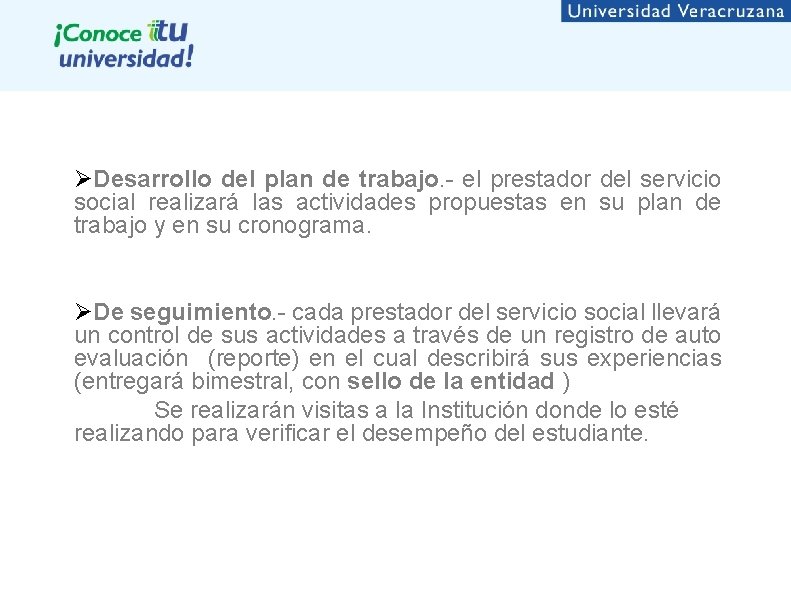 ØDesarrollo del plan de trabajo. - el prestador del servicio social realizará las actividades