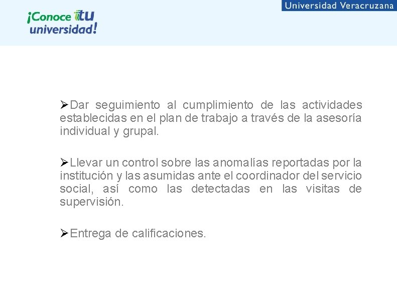 ØDar seguimiento al cumplimiento de las actividades establecidas en el plan de trabajo a