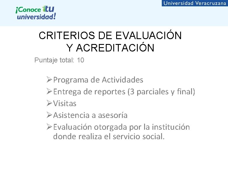 CRITERIOS DE EVALUACIÓN Y ACREDITACIÓN Puntaje total: 10 ØPrograma de Actividades ØEntrega de reportes