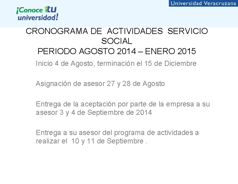 CRONOGRAMA DE ACTIVIDADES SERVICIO SOCIAL PERIODO AGOSTO 2014 – ENERO 2015 Inicio 4 de