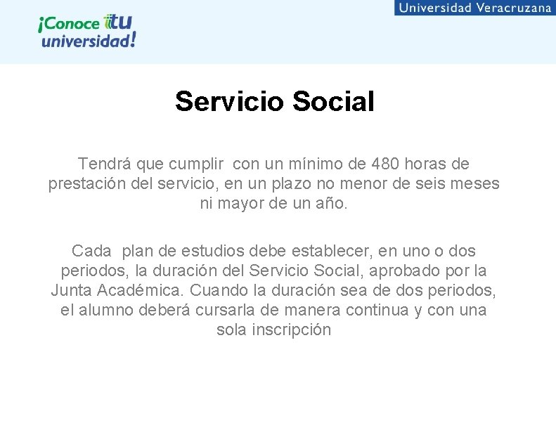 Servicio Social Tendrá que cumplir con un mínimo de 480 horas de prestación del