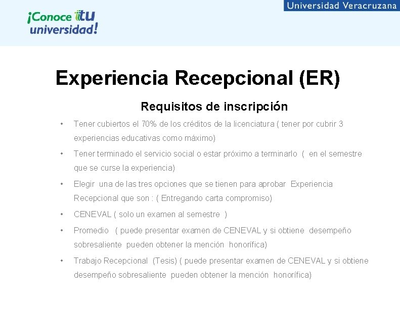 Experiencia Recepcional (ER) Requisitos de inscripción • Tener cubiertos el 70% de los créditos