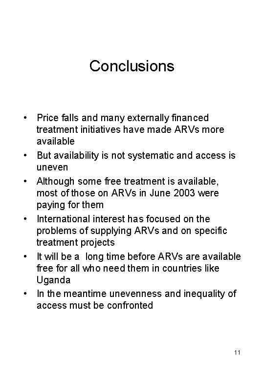 Conclusions • Price falls and many externally financed treatment initiatives have made ARVs more