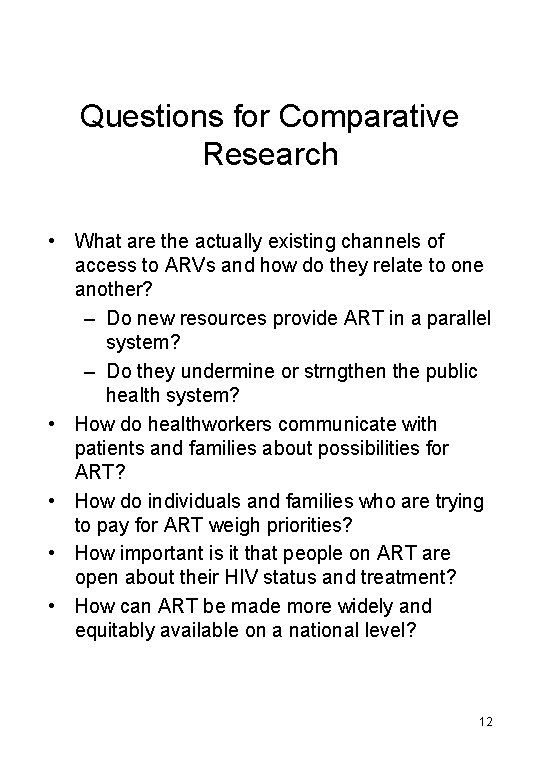 Questions for Comparative Research • What are the actually existing channels of access to