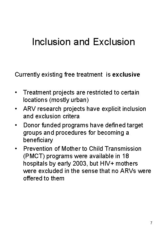 Inclusion and Exclusion Currently existing free treatment is exclusive • Treatment projects are restricted Inclusion and Exclusion Currently existing free treatment is exclusive • Treatment projects are restricted