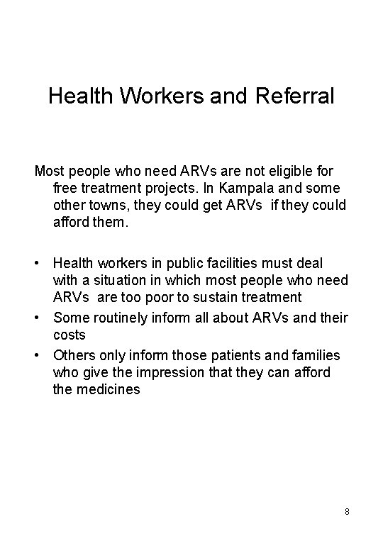 Health Workers and Referral Most people who need ARVs are not eligible for free