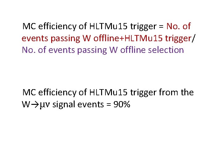 MC efficiency of HLTMu 15 trigger = No. of events passing W offline+HLTMu 15